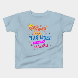 Good Times and Tan Lines are found in Malibu Kids T-Shirt